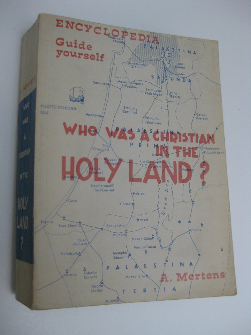 Mertens, A. - Who was a Christian in the Holy Land? Aide aux Pèlerins Individuels - Help for Individual Pelgrims - Hilfe für Einzelpilger - Hulp aan Losse  Pelgrims - Ayuda a los Peregrinos Individuales.