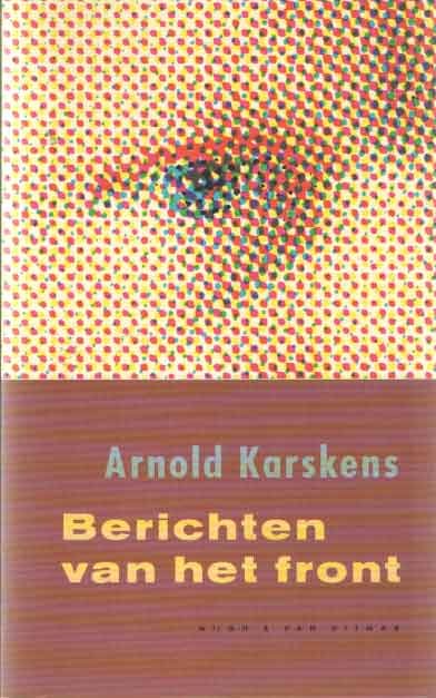 Karskens, Arnold - Berichten van het front