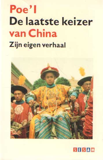 Poe'i - De laatste keizer van China. Zijn eigen verhaal