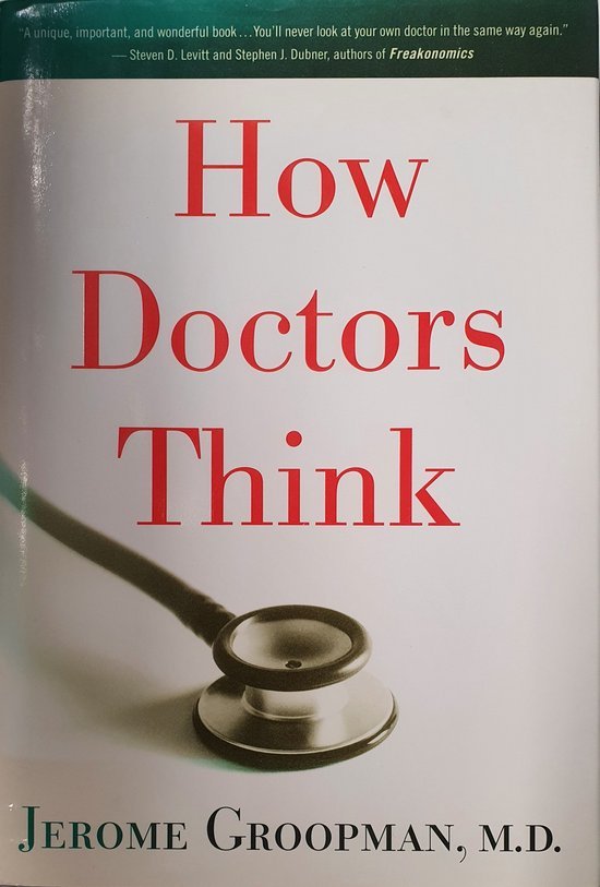 Jerome E. Groopman - How Doctors Think