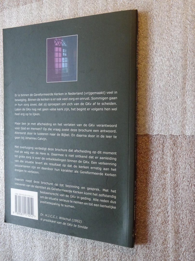 Wilschut, Dr. H.J.C.C.J. - Afscheiding? Over oproepen om zich van de GKv af te scheiden