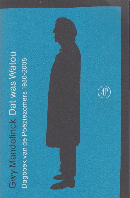 Mandelinck, Gwy - Dat was Watou. Dagboek van de Poëziezomers1980-2008.