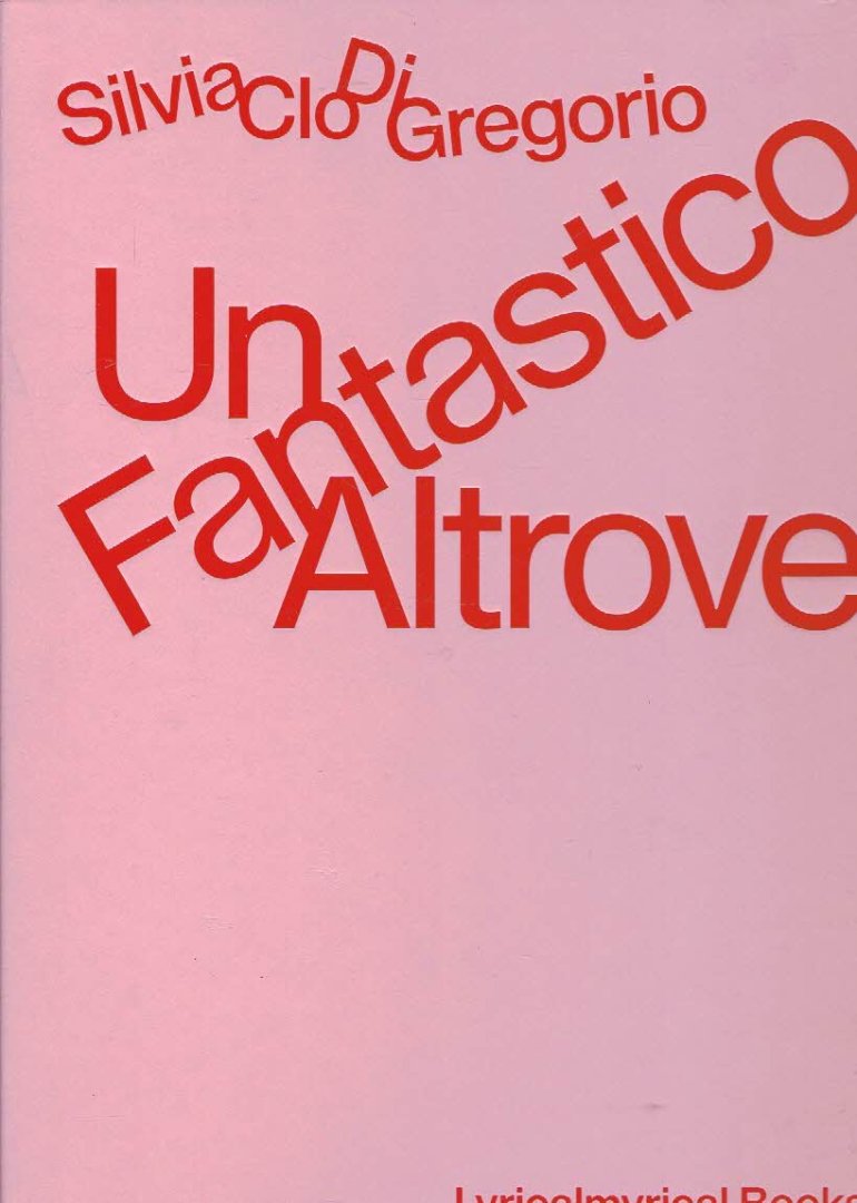 GREGORIO, Silvia Clo Di - Silvia Clo Di Gregogio - Un Fantastico Altrove.