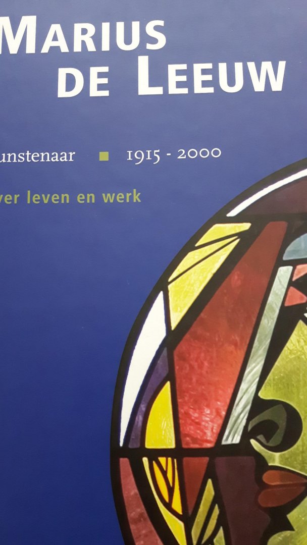 Hoogbergen, Theo [eindredactie] - Marius de Leeuw kunstenaar 1915-2000 / over leven en werk