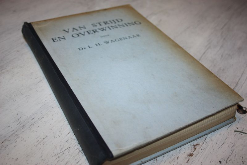 Wagenaar, Dr. L.H. - VAN STRIJD EN OVERWINNING