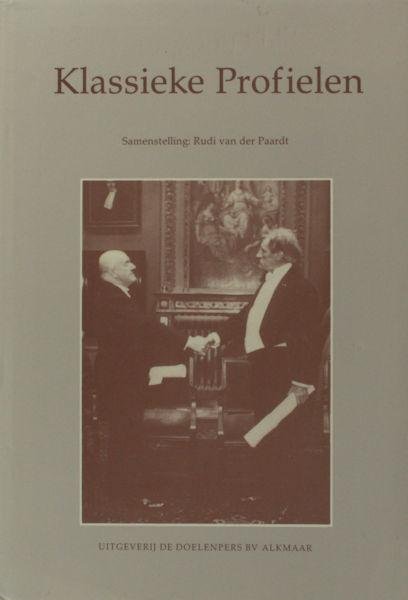 Paardt, Rudi van der (ed.). - Klassieke profielen. Een collectie essays over classici-literatoren uit de moderne Nederlandse letterkunde met een bloemlezing uit hun werk