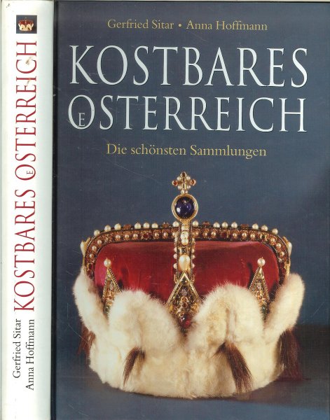 Sitar Gerfried und Anna Hoffmann - Kostbares Osterreich ..  Die schonsten Sammlungen