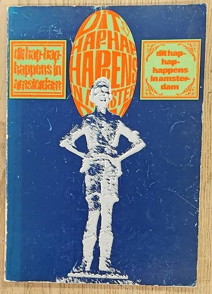 MEIJER, H.J. (TEKST) & C. JARING (FOTO'S). - Dit hap-hap-happens in Amsterdam. Een boodschap uit het Magische Centrum Amsterdam in de vorm van foto's van Cor Jaring, Tekst van Henk .J. Meier.