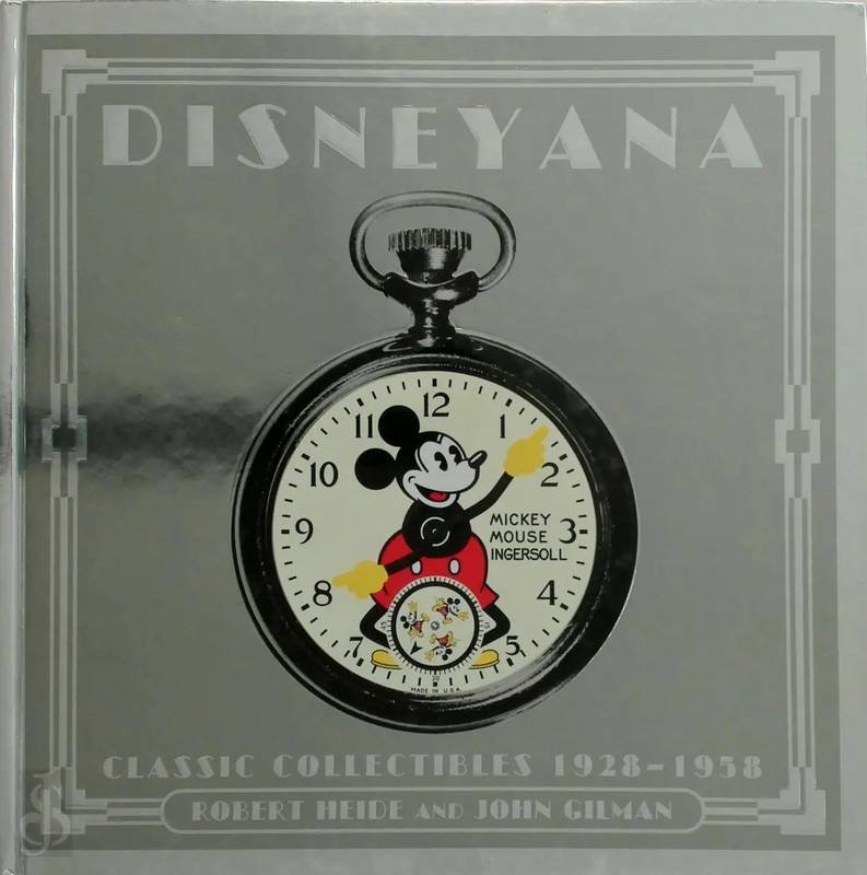 HEIDE, ROBERT & JOHN GILMAN.. - Disneyana. Classic Collectibles, 1928-1958.