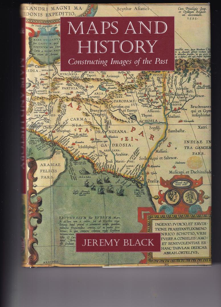 Black, Jeremy - Maps & History - Constructing Images of the Past