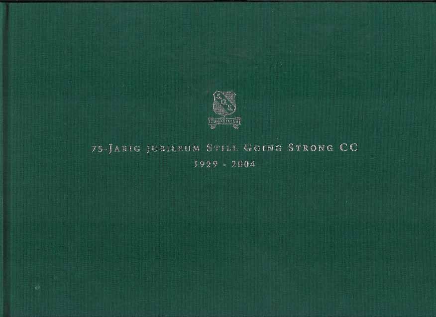 Pfijffer, Nol & Willy van Nierop, Max Grondhout, George Wijnand et al. - 75 - jarig jubileum Still Going Strong Cricket Club 1929 - 2004.