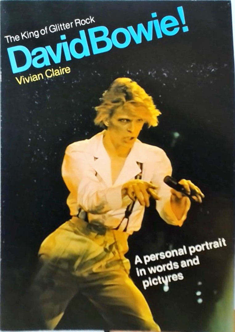 Claire, Vivian - David Bowie! : A personal portrait in words and pictures
