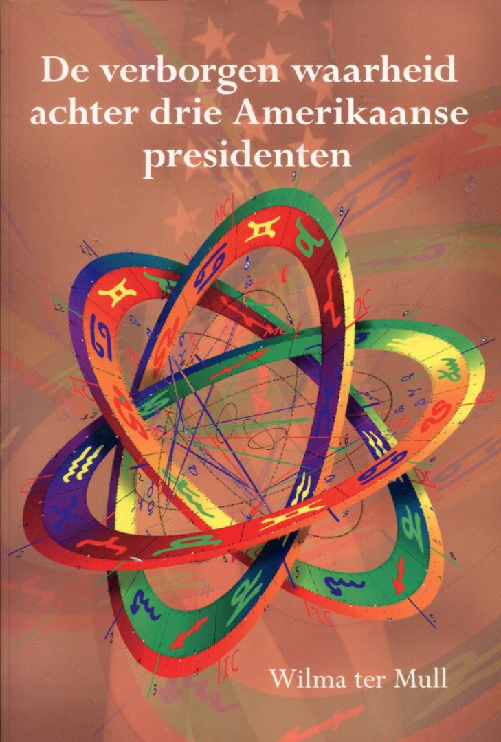Mull, Wilma ter - De verborgen waarheid achter drie Amerikaanse presidenten