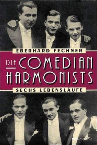 FECHNER, EBERHARD. - Die Comedian Harmonists. Sechs Lebensläufe.