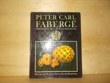 Bainbridge, Henry Charles - Peter Carl Fabergé goldsmith and jeweller to the Russian Imperial Court his life and work