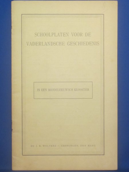 Jongh, J.W. de en Wagenvoort, H. - Schoolplaten voor de Vaderlandsche geschiedenis. In een middeleeuwsch klooster