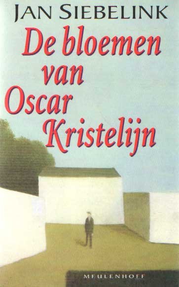 Siebelink, Jan - De bloemen van Oscar Kristelijn