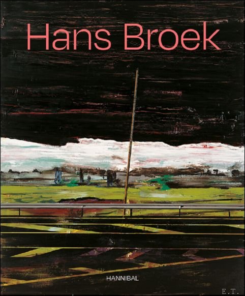 Hans Broek Edo Dijksterhuis, Dominic van den Boogerd, Wilma S t - Hans Broek. monografie.