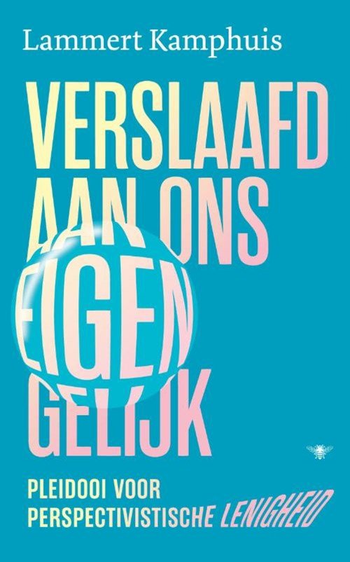 Lammert Kamphuis - Verslaafd aan ons eigen gelijk