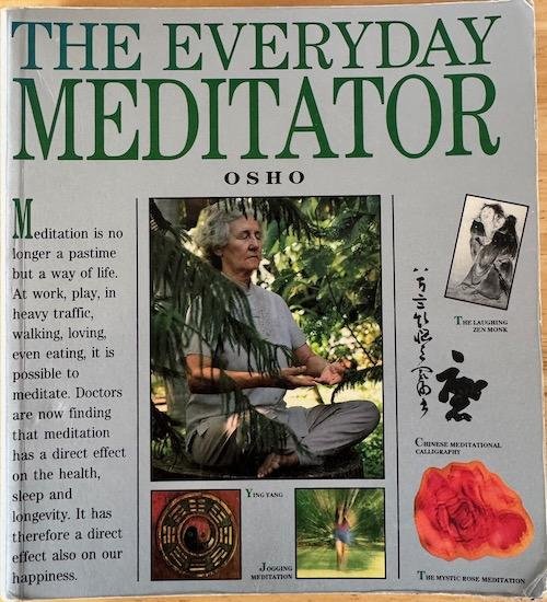 Osho / Bhagwan Shree Rajneesh - THE EVERYDAY MEDITATOR. A practical guide.