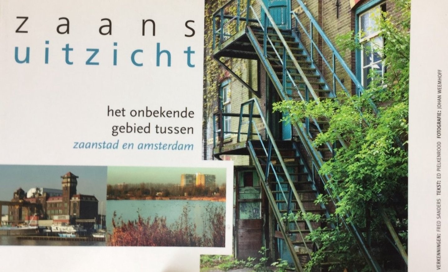 Pielkenrood, Ed/ Weemhoff, J. (fotografie) - Zaans uitzicht Het onbekende gebied tussen Zaanstad en Amsterdam