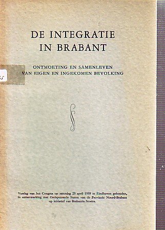 Brabantia Nostra - De Integratie in Brabant .Ontmoeting en samenleven van eigen en ingekomen bevolking.