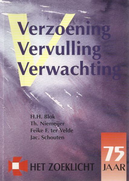 Blok, H.H. ;Niemeijer; Velde; Schouten - Verzoening,vervulling,verwachting (Het zoeklicht 75 jaar)