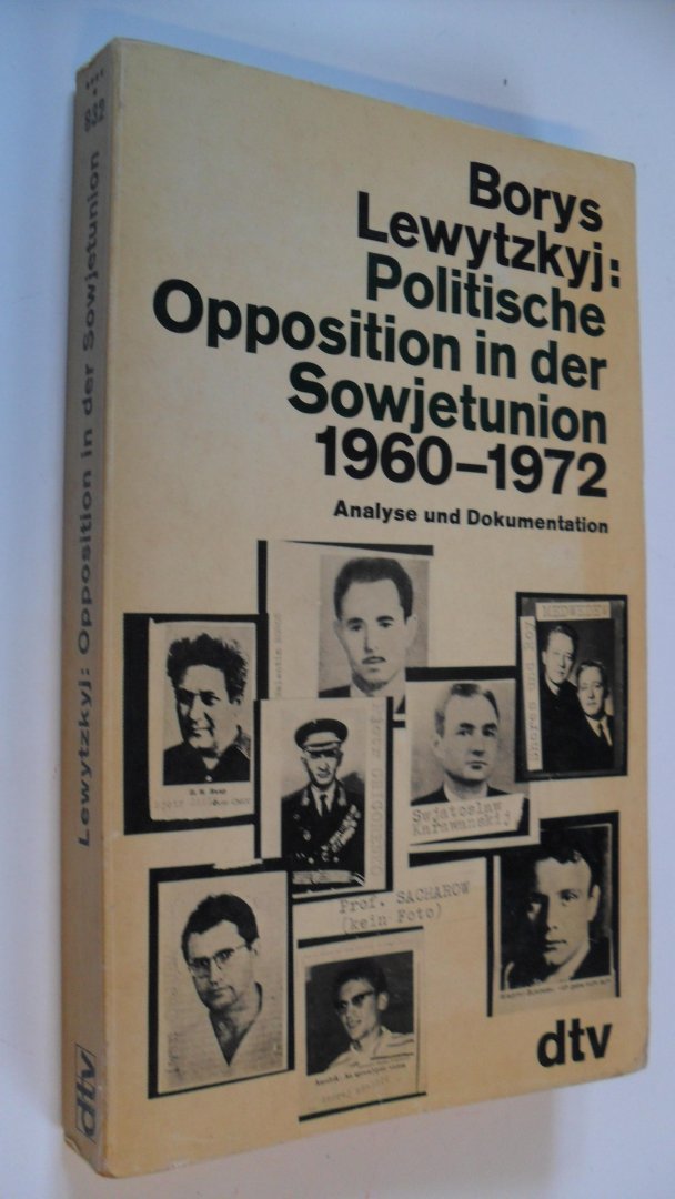 Lewytzkyj Borys - Politische Opposition in der Sowjetunion 1960-1972