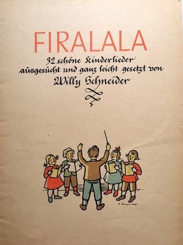 Schneider, Willy: - Firalala. 32 schöine Kinderlieder zum Singen und Spielen am Klavier
