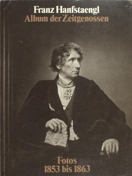 Diener, Christian & Graham Fulton-Smith . - Franz Hanfstaengl. Album der Zeitgenossen. Fotos 1853 bis 1863.