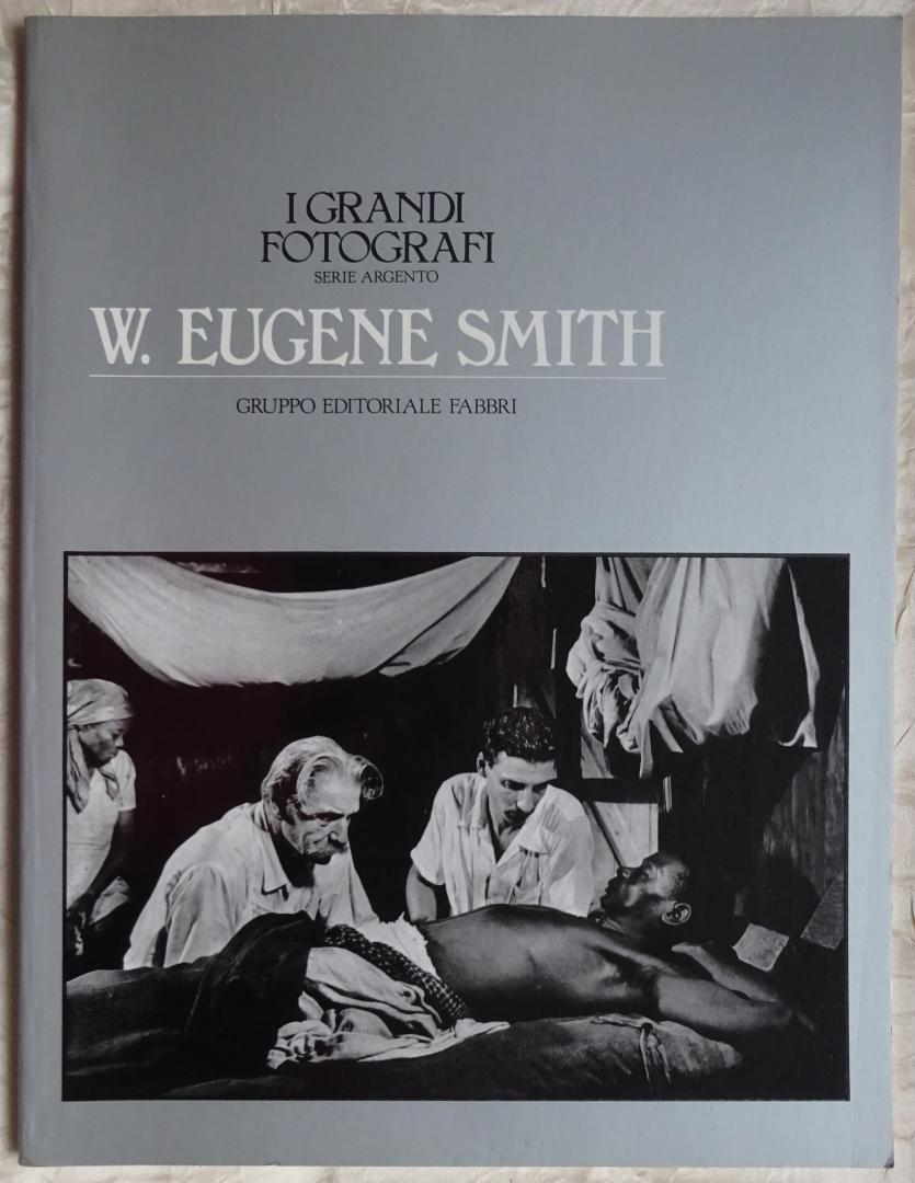 Zucchi, Carla - I Grandi Fotografi: W. Eugene Smith. Serie Argento