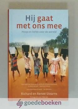 Stearns, Richard en Renee - Hij gaat met ons mee --- Hoop en liefde voor de wereld