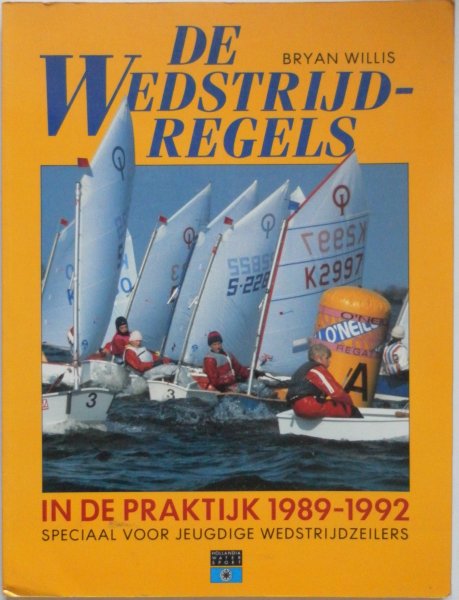 Willis Bryan - De wedstrijdregels in de praktijk 1989-1992 Speciaal voor de jeugdige wedstrijdzeilers