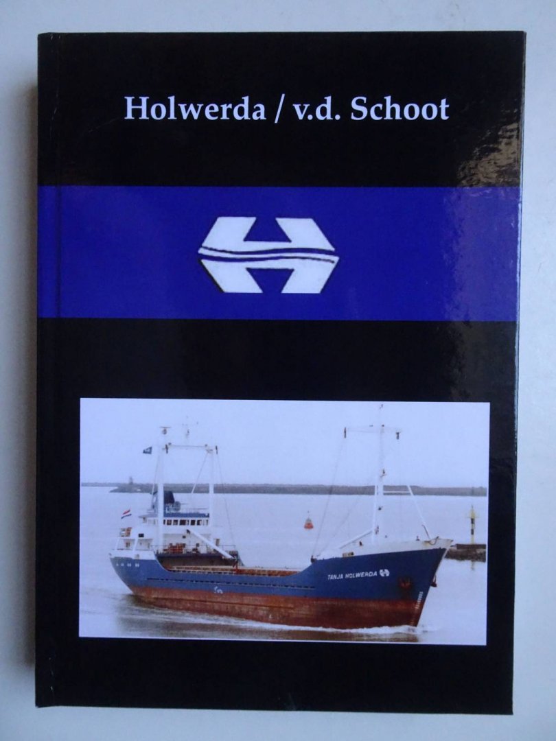Diverse auteurs. - Scheepvaartkantoor Holwerda, Heerenveen. Rederij van der Schoot, Harlingen. Stegro-Reeks nr. 16.