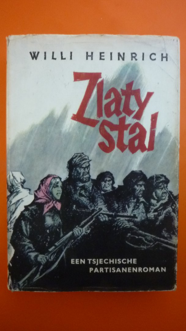 Heinrich Willi - Zlaty Stal   (een Tsjechische Partisanenroman )
