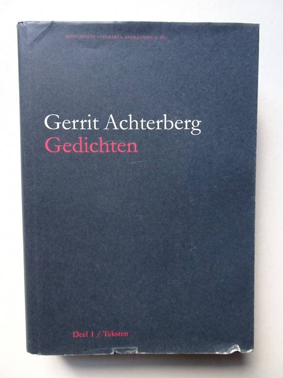 Bruijn, P.G. de. - De tegenwereld in stelling gebracht; historisch-kritische uitgave van de gedichten van Gerrit Achterberg. Deel I, Teksten.