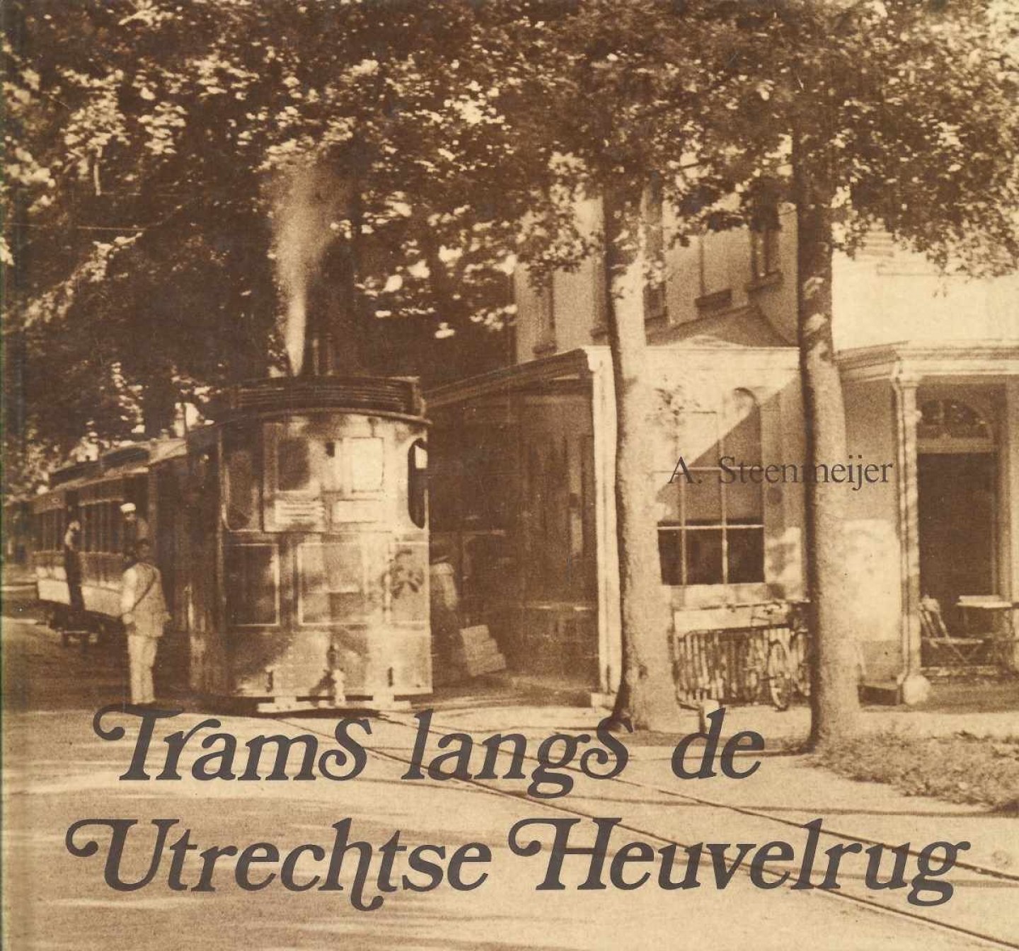 A. Steenmeijer - Trams langs de Utrechtse Heuvelrug