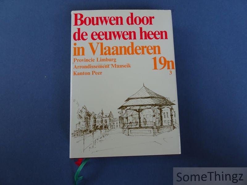 N/A. - 19n3. Provincie Limburg. Arrondissement Maaseik. Kanton Peer. Inventaris van het cultuurbezit in België. Architectuur. Bouwen door de eeuwen heen.