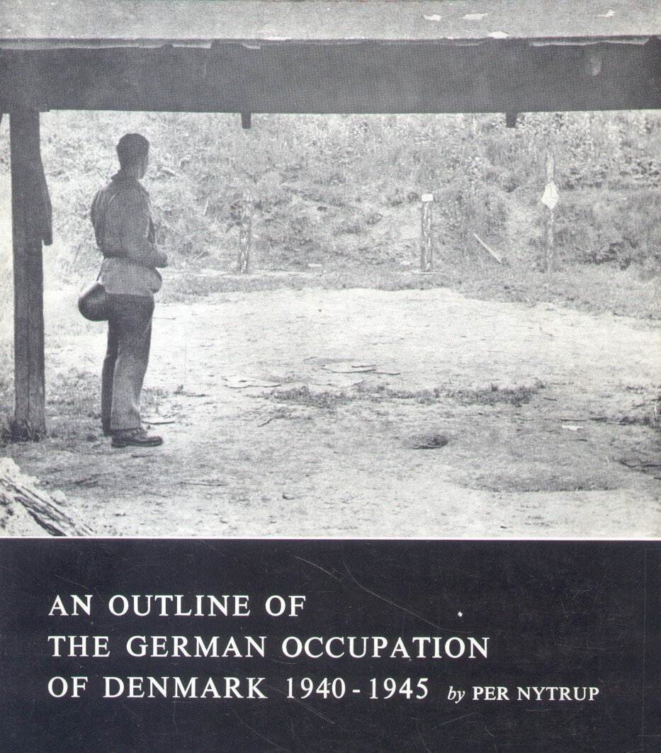 Nytrup, Per - An outline of the German occupation of Denmark 1940 - 1945
