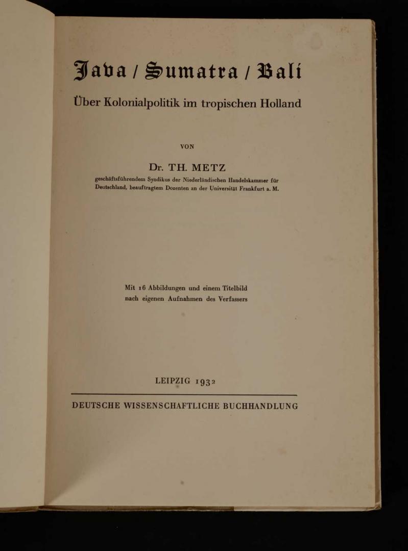 Metz, Th. - Java, Sumatra, Bali, uber Kolonialpolitik im tropischen Holland