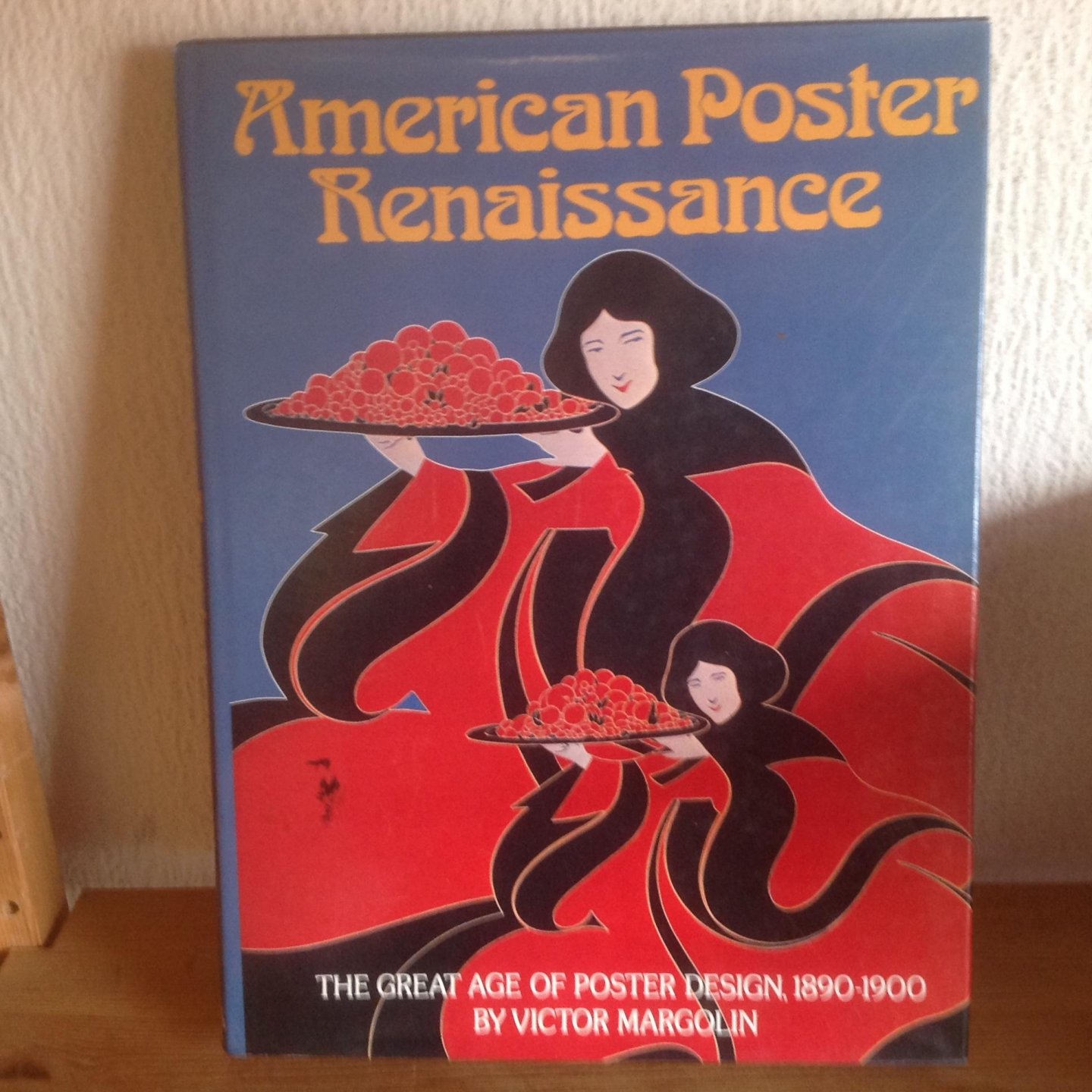  - AMERICAN POSTER RENAISSANCE ,THE GREAT AGE OF POSTER DESIGN 1890-1900