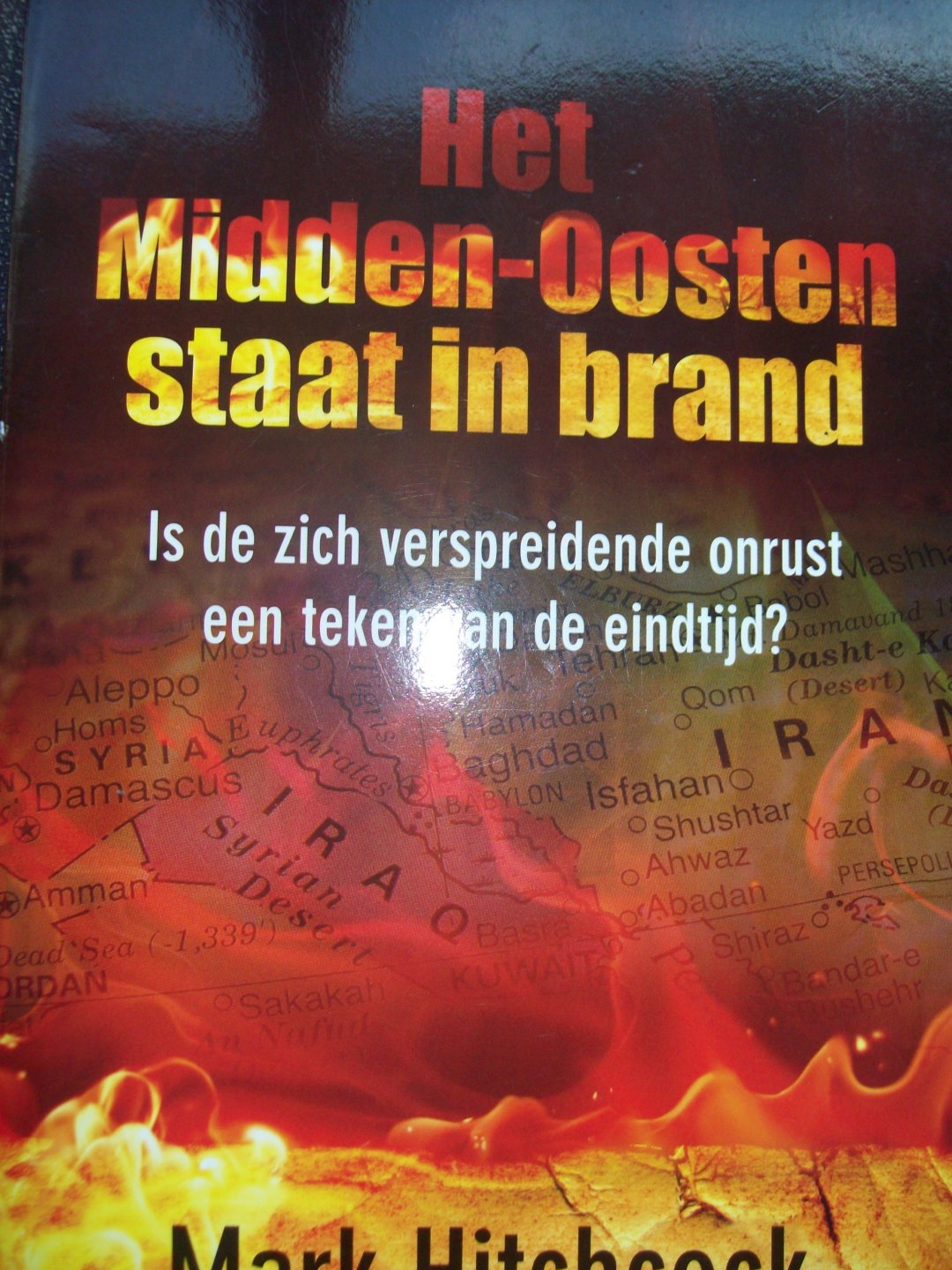 Marc Hitchcock - "Het Midden-Oosten staat in brand"  Is de zich verspreidende onrust een teken van de eindtijd?