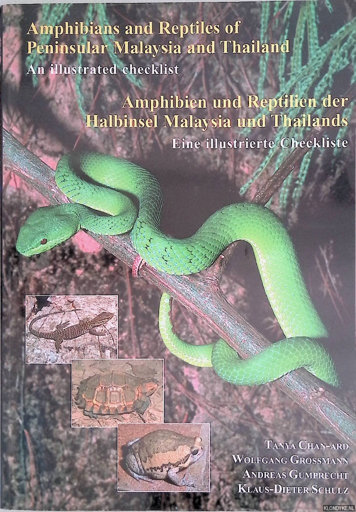 Chan-ard, Tanya & Wolfgang Grossmann & Andreas Gumprecht & Klaus-Dieter Schulz - Amphibians and Reptiles of Peninsular Malaysia and Thailand: An Illustrated Checklist = Amphibien und Reptilien der Halbinsel Malaysia und Thailands: Eine illustrierte Checkliste