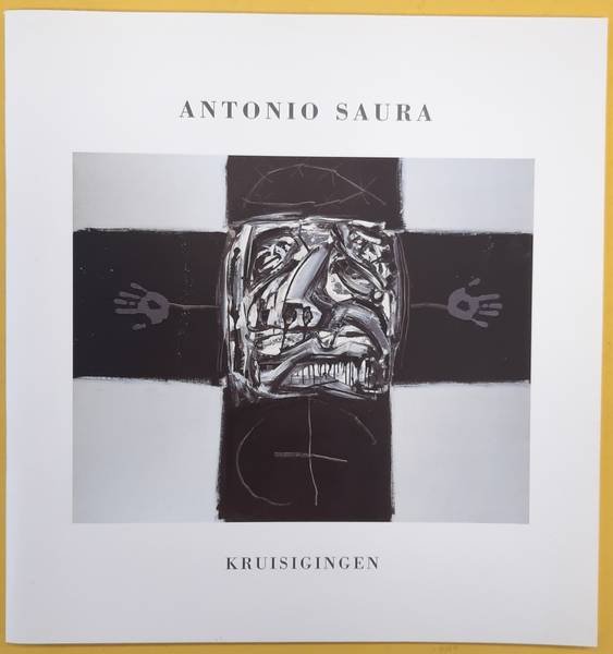 SAURA, ANTONIO. - Antonio Saura. Kruisingen.