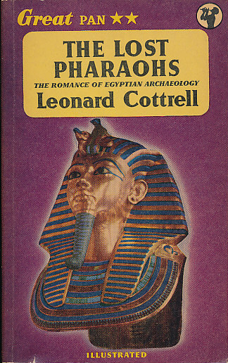 Cottrell, Leonard - The lost pharaohs / the romance of egyptian archaeology