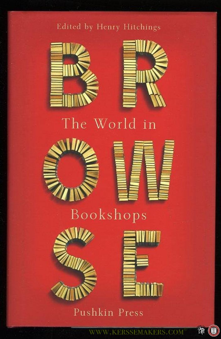 HITCHINGS, Henry (edited by) / SMITH, Ali / NORS, Dorthe / LI, Yiyun / MISHRA, Pankaj - Browse. Love Letters to Bookshops Around the World.