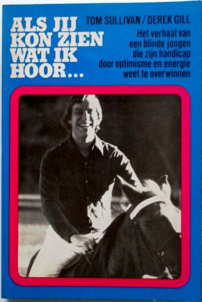 Sullivan Tom, Gill Derek, vert. Bakker Nel,  ill. McGee Frank - Als jij kon zien wat ik hoor. Het verhaal van een blinde jongen