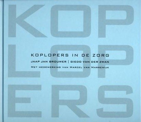Brouwer, Jan Jaap; Zwan, Giedo van der - Koplopers in de zorg - 50 formules voor succes