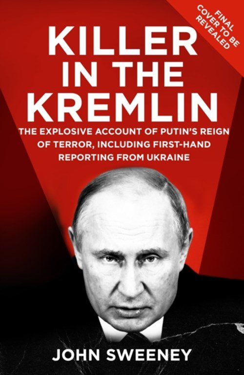 John Sweeney - Killer in the Kremlin