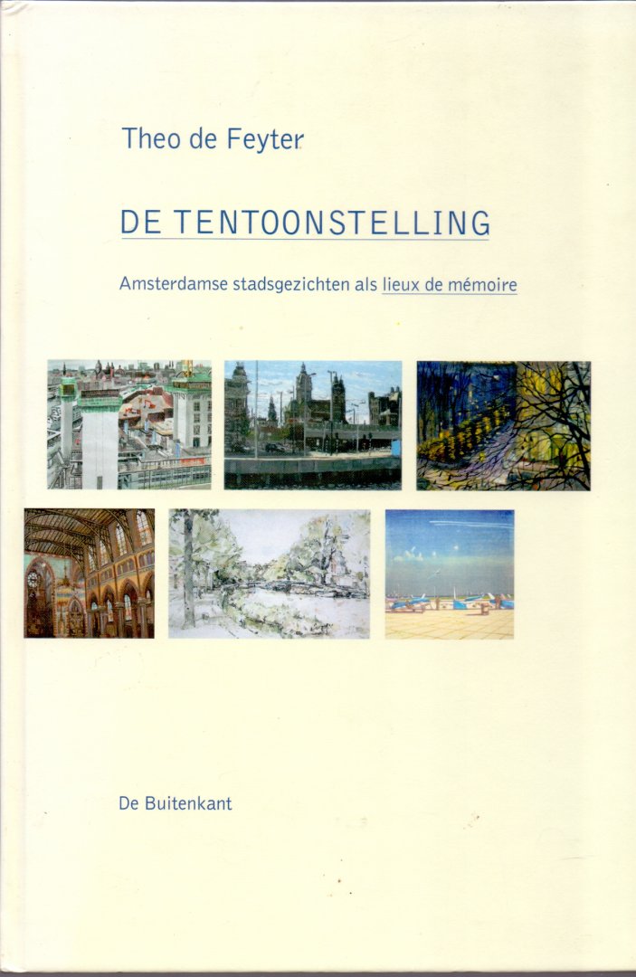 Feijter, Theo de (ds1259) - De tentoonstelling , Amsterdamse stadsgezichten als lieux de memoire